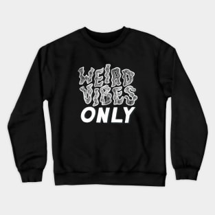 Weird Vibes Only 2 Crewneck Sweatshirt